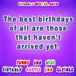 Funny And Wise Birthday Quotes And Sayings – Birthday Wishes Guru